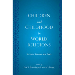 Children and Childhood in World Religions: Primary Sources and Texts