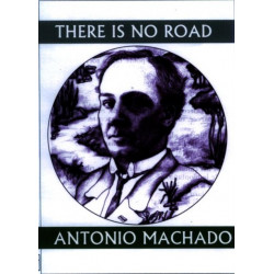 There is No Road: Proverbs by Antonio Machado