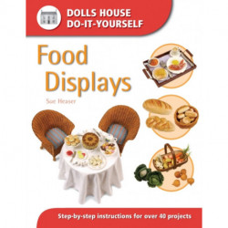 Food Displays: Step-By-Step Instructions for More Than 40 Projects