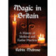 Magic in Britain: A History of Medieval and Earlier Practices