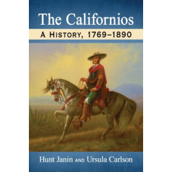 The Californios: A History, 1769-1890