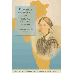 Florence Nightingale on Social Change in India: Collected Works of Florence Nightingale, Volume 10