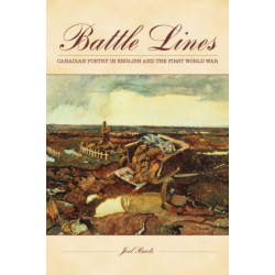 Battle Lines: Canadian Poetry in English and the First World War