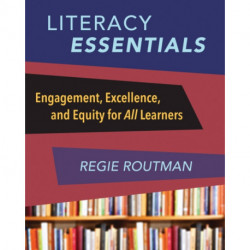Literacy Essentials: Engagement, Excellence and Equity for All Learners