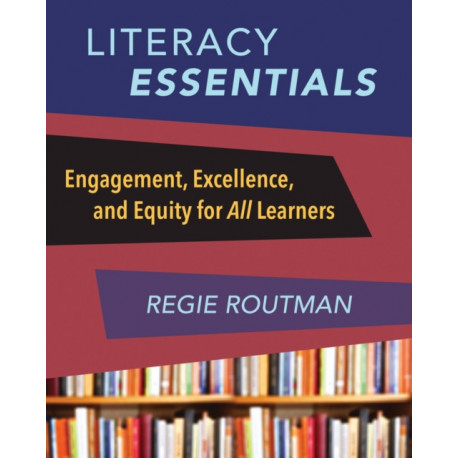Literacy Essentials: Engagement, Excellence and Equity for All Learners