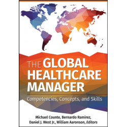 The Global Healthcare Manager: Competencies, Concepts, and Skills: Competencies, Concepts, and Skills
