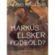 Markus elsker fodbold?