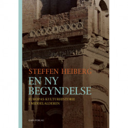 En ny begyndelse: Europas kulturhistorie i middelalderen