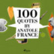 100 Quotes by Anatole France