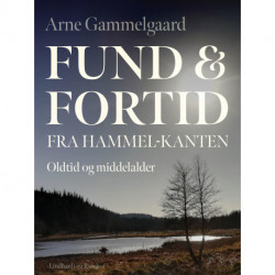 Fund og fortid fra Hammel-kanten. Oldtid og middelalder