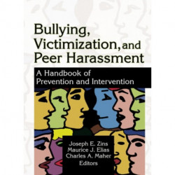 Bullying, Victimization, and Peer Harassment: A Handbook of Prevention and Intervention