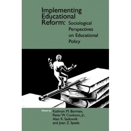 Implementing Educational Reform: Sociological Perspectives on Educational Policy