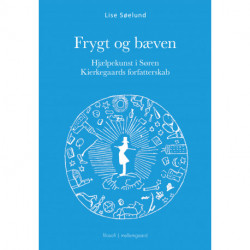 Frygt og bæven: Hjælpekunst i Søren Kierkegaards forfatterskab