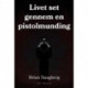 Livet set gennem en pistolmunding