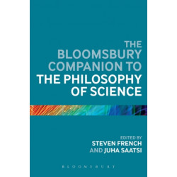 The Bloomsbury Companion to the Philosophy of Science