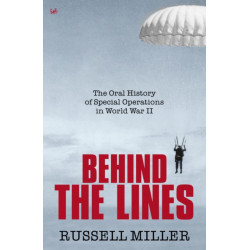 Behind The Lines: The Oral History of Special Operations in World War II