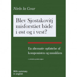 Blev Sjostakovitj misforstået både i øst og i vest?: En alternativ opfattelse af komponisten og musikken