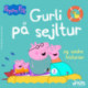 Gurli Gris - Gurli på sejltur og andre historier