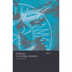 Origenes: Liv, teologi, reception