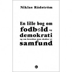 En lille bog om fodbold og demokrati og om hvordan man skaber et samfund