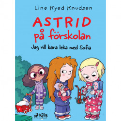 Astrid på förskolan - Jag vill bara leka med Sofia