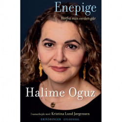 Enepige: Herfra min verden går. Erindringer. Halime Oguz