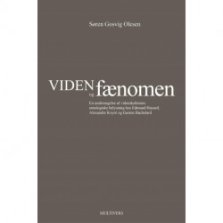 Viden og fænomen: En undersøgelse af videnskabernes ontologiske belysning hos Edmund Husserl, Alexandre Koyré og Gaston Bachelard