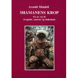 Shamanens krop: en ny vej til livsglæde, samvær og fællesskab