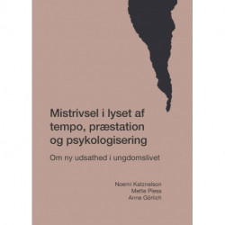Mistrivsel i lyset af tempo, præstation og psykologisering: Om ny udsathed i ungdomslivet