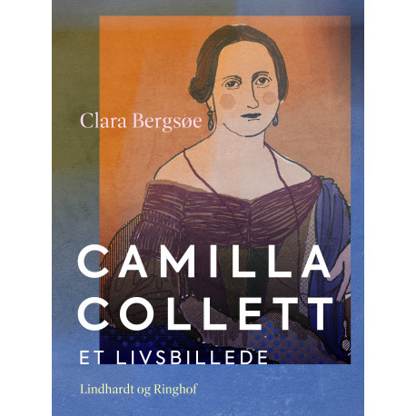 Camilla Collett. Et livsbillede