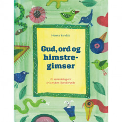 Gud, ord og himstregimser: En samtalebog om kristendom i familiehøjde