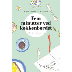 Fem minutter ved køkkenbordet I: Bind 1 / januar-juni