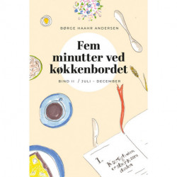 Fem minutter ved køkkenbordet II: Bind 2 / juli-december