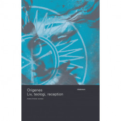 Origenes: Liv, teologi, reception