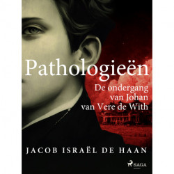 Pathologieën. De ondergang van Johan van Vere de With