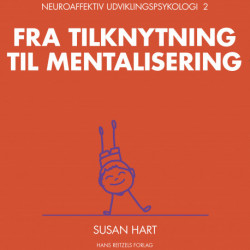Neuroaffektiv udviklingspsykologi 2: Fra tilknytning til mentalisering