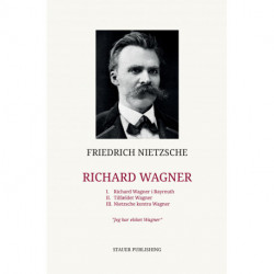 Richard Wagner: I. Richard Wagner i Bayreuth II. Tilfældet Wagner III. Nietzsche kontra Wagner
