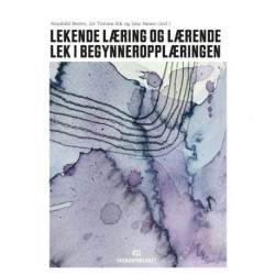 Lekende læring og lærende lek i begynneropplæringen