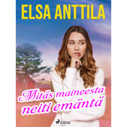 Mitäs maineesta neiti emäntä