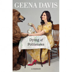 Dying of Politeness: A Memoir