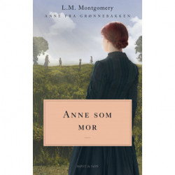 Anne som mor. Anne fra Grønnebakken 6: Anne fra Grønnebakken 6