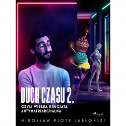 Duch czasu 2, czyli Wielka Krucjata Antymatriarchalna