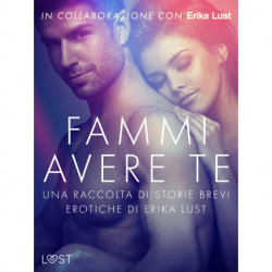 Fammi avere te: una raccolta di storie brevi erotiche di Erika Lust