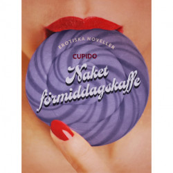 Naket förmiddagskaffe - erotiska noveller