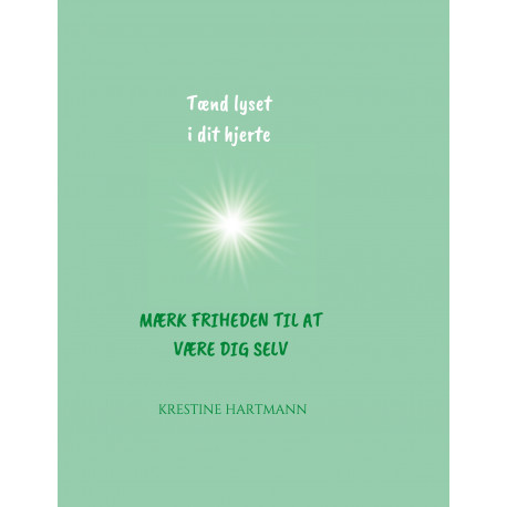 Tænd lyset i dit hjerte: Mærk friheden til at være dig selv