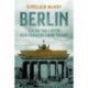 Berlin - Liv og tab i byen der formede 1900-tallet