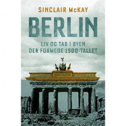 Berlin - Liv og tab i byen der formede 1900-tallet