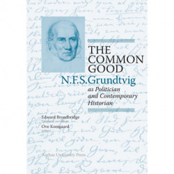 The Common Good: N.F.S. Grundtvig as Politician and Contemporary Historian