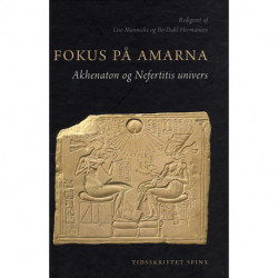 Fokus på Amarna: Akhenaton og Nefertitis univers