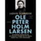 Ole Peter Holm Larsen, en historisk fortælling om det gudelige livsrøre hos det menige danske folk i dette århundrede